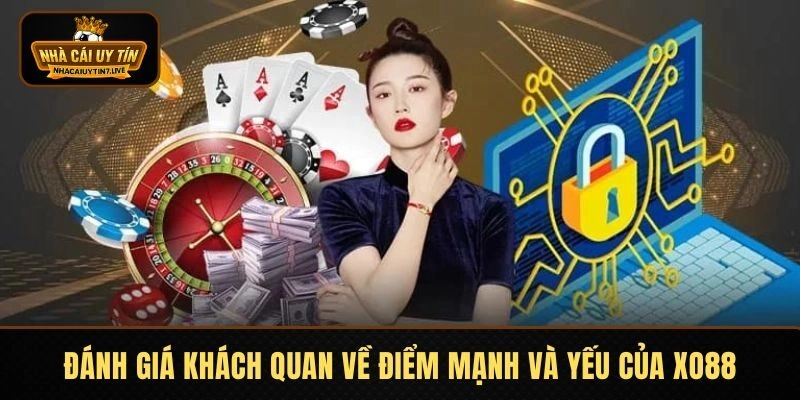 Đánh giá khách quan về điểm mạnh và yếu của XO88 Đánh giá khách quan về điểm mạnh và yếu của XO88